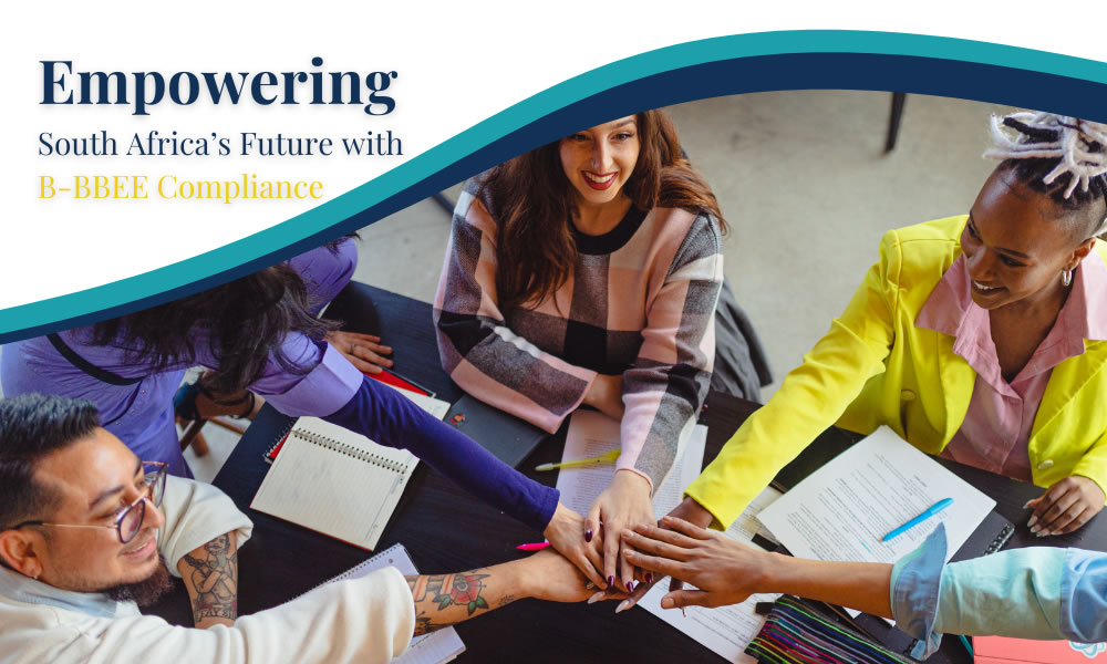 Empowering South Africa’s Future Through B-BBEE Compliance